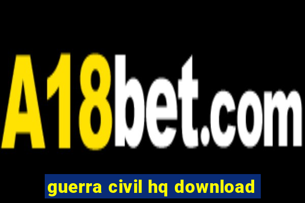 guerra civil hq download